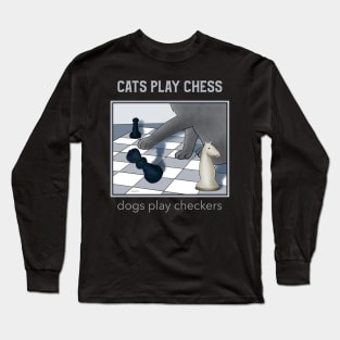 Cats play chess . . . dogs play checkers - funny cat illustration Long Sleeve T-Shirt